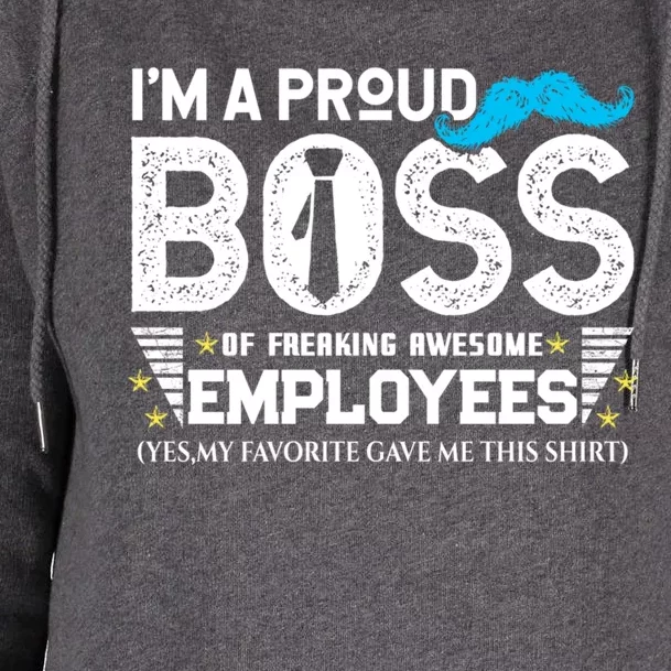 I'm A Proud Boss Of Freaking Awesome Employees Bosses Day Cute Gift Womens Funnel Neck Pullover Hood