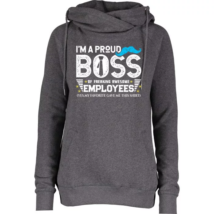 I'm A Proud Boss Of Freaking Awesome Employees Bosses Day Cute Gift Womens Funnel Neck Pullover Hood