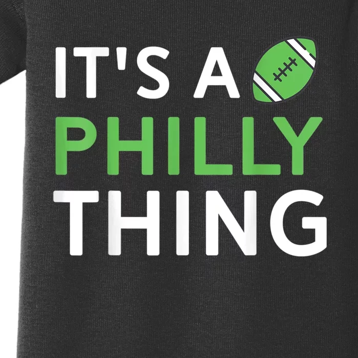 It's A Philly Thing Its A Philly Thing Philadelphia Football Baby Bodysuit