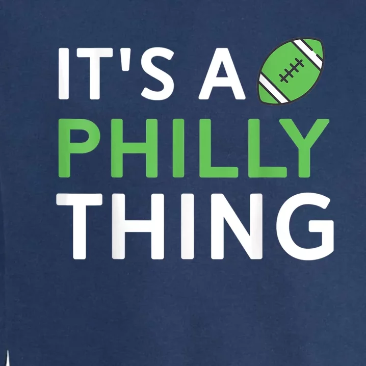 It's A Philly Thing Its A Philly Thing Philadelphia Football Garment-Dyed Sweatshirt