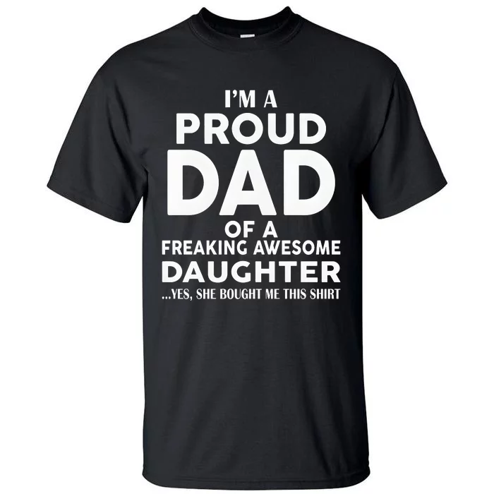 IM A Proud Dad Of A Freaking Awesome Daughter Tall T-Shirt