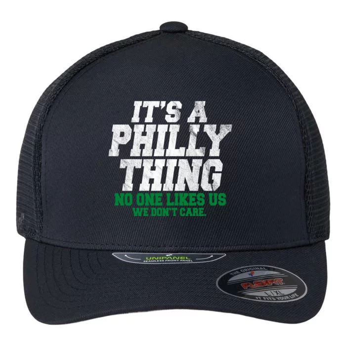 It's A Philly Thing No One Likes Us We Don't Care Funny Flexfit Unipanel Trucker Cap