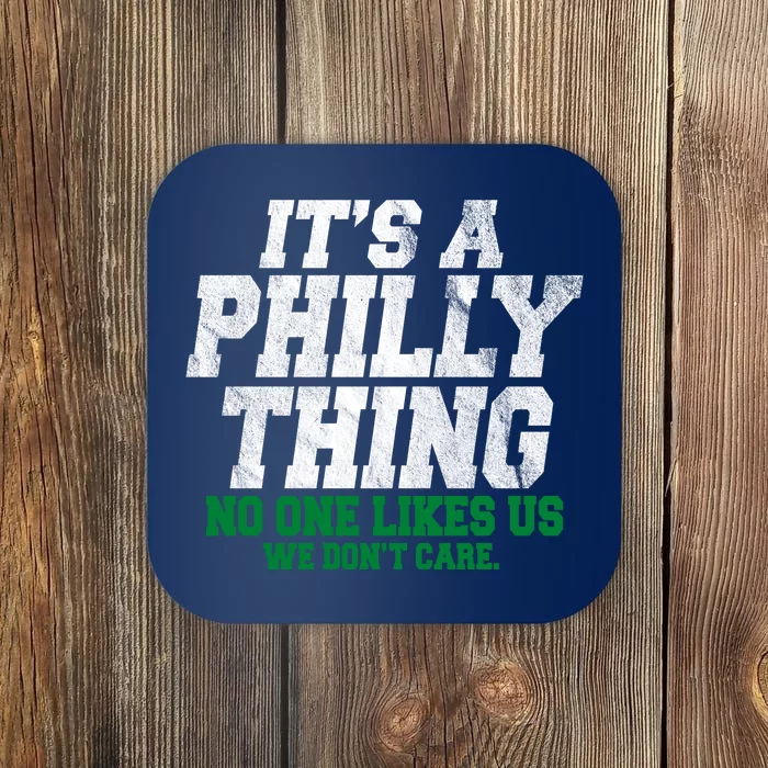 It's A Philly Thing No One Likes Us We Don't Care Funny Coaster