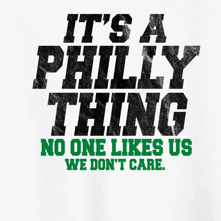 It's A Philly Thing No One Likes Us We Don't Care Funny Toddler T-Shirt