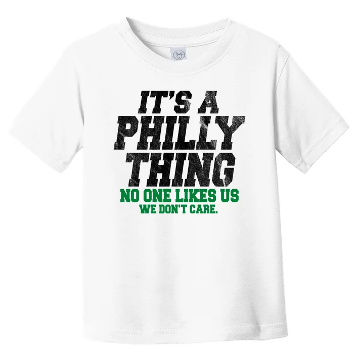 It's A Philly Thing No One Likes Us We Don't Care Funny Toddler T-Shirt