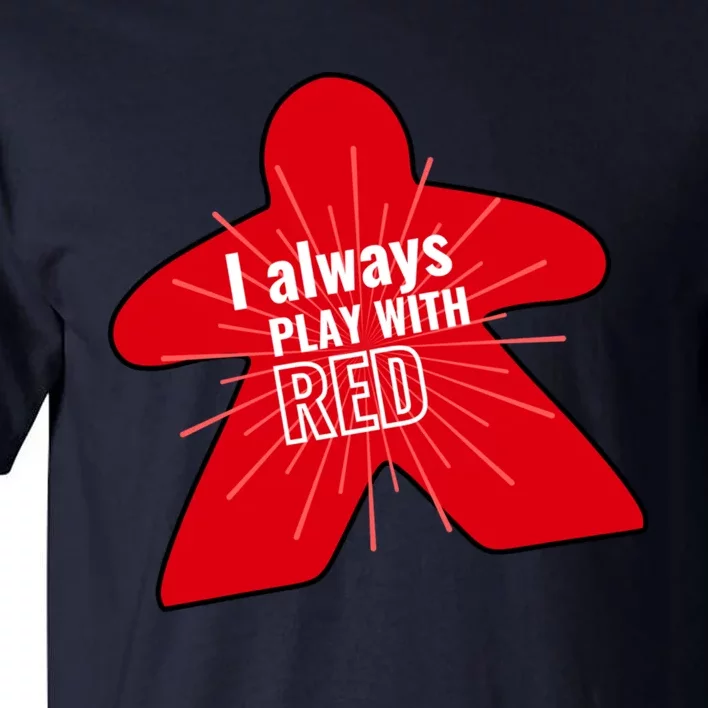 I Always Play With Red Tall T-Shirt