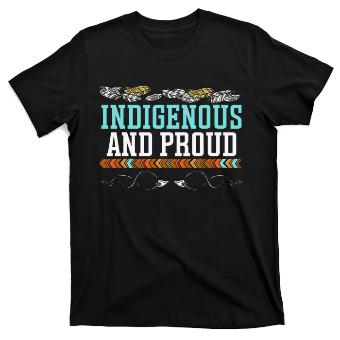 Indigenous And Proud Native American Native Pride T-Shirt