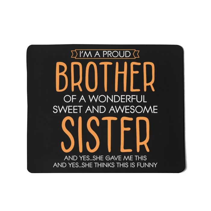 I'm A Proud Brother Of A Wonderful Sweet And Awesome Sister Sv Mousepad