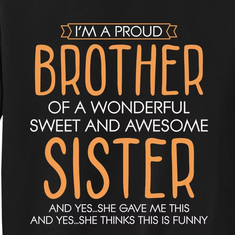 I'm A Proud Brother Of A Wonderful Sweet And Awesome Sister Sv Tall Sweatshirt