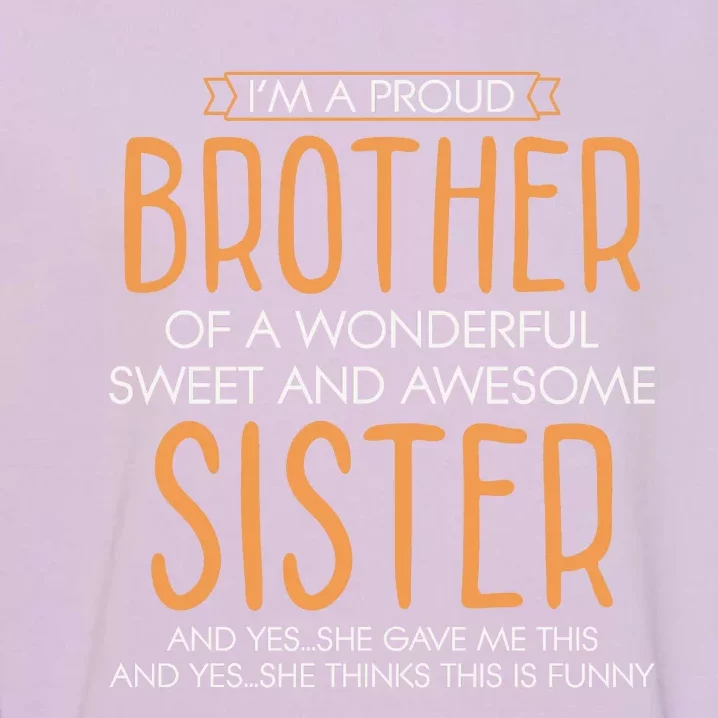 I'm A Proud Brother Of A Wonderful Sweet And Awesome Sister Sv Garment-Dyed Sweatshirt