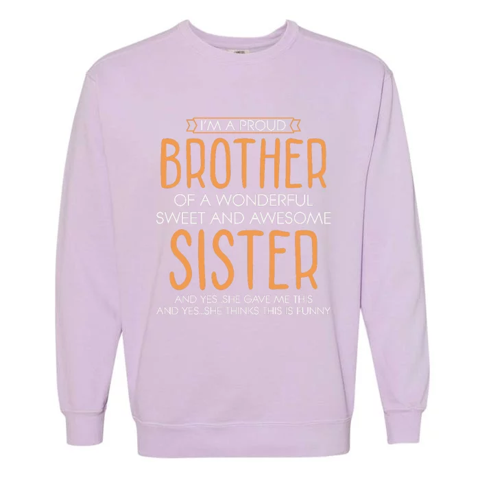 I'm A Proud Brother Of A Wonderful Sweet And Awesome Sister Sv Garment-Dyed Sweatshirt