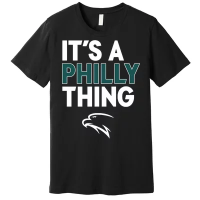 Premium It's a philly thing shirt