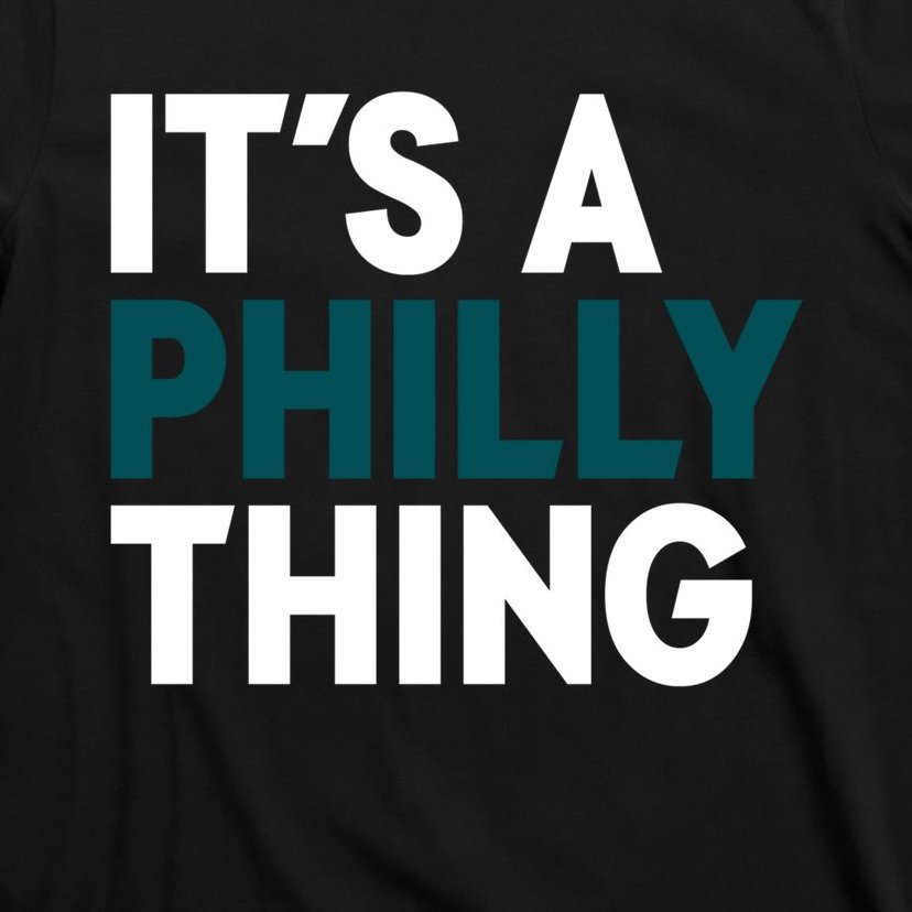 It's A Philly Thing Philadelphia Slogan T-Shirt