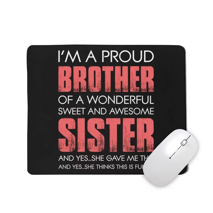 I’m A Proud Brother Of A Wonderful Sweet And Awesome Sister Mousepad