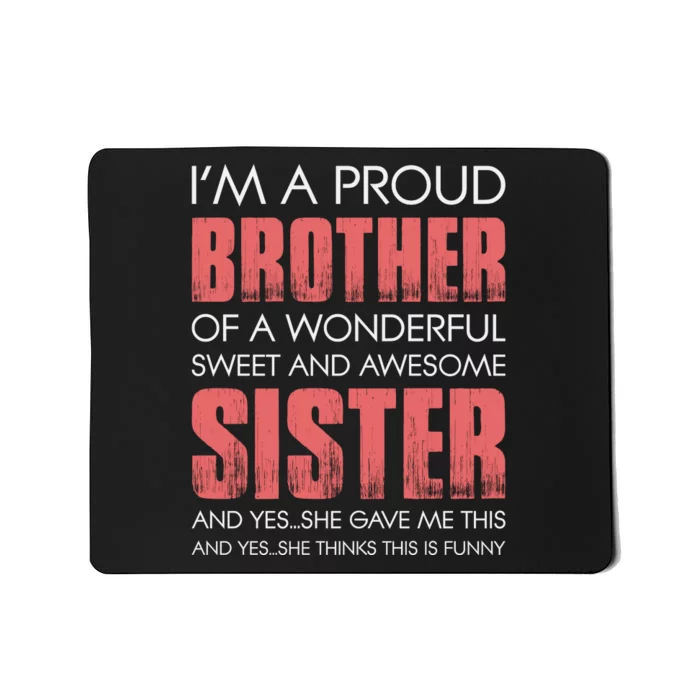 I’m A Proud Brother Of A Wonderful Sweet And Awesome Sister Mousepad