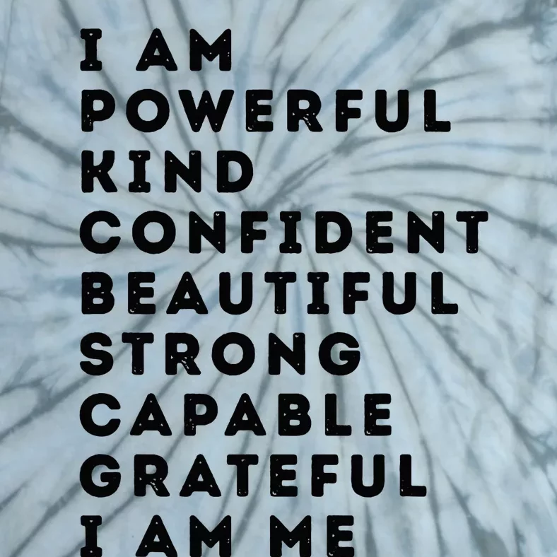 I Am Powerful Kind Confident Beautiful Strong Capable Quote Tie-Dye T-Shirt