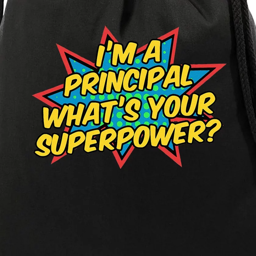 Im A Principal Whats Your Superpower Super School Principal Drawstring Bag