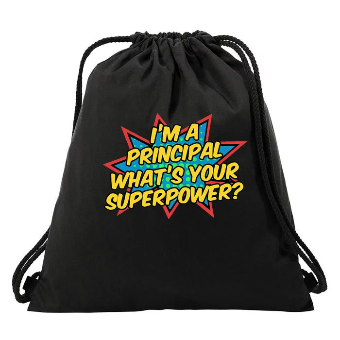 Im A Principal Whats Your Superpower Super School Principal Drawstring Bag