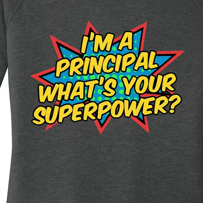 Im A Principal Whats Your Superpower Super School Principal Women's Perfect Tri Tunic Long Sleeve Shirt