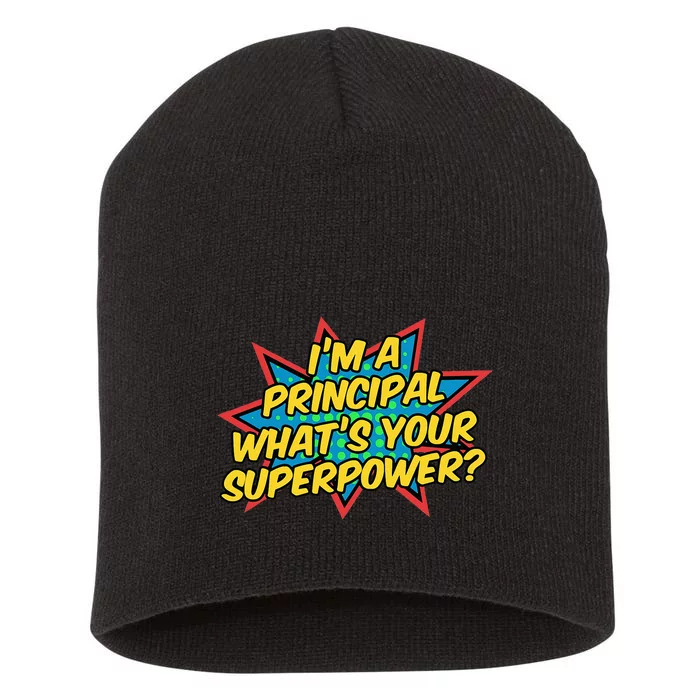 Im A Principal Whats Your Superpower Super School Principal Short Acrylic Beanie