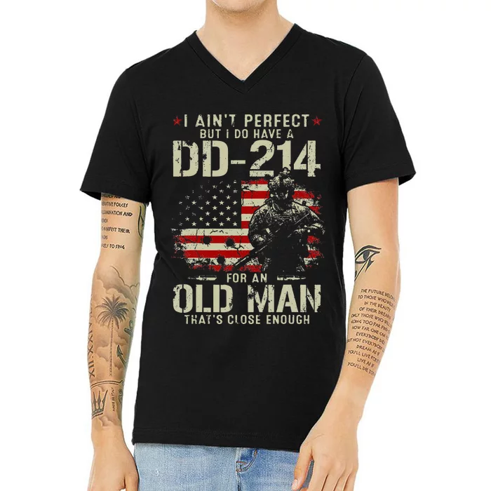 I Aint Perfect But I Do Have A DD 214 For An Old Man Gifts V-Neck T-Shirt