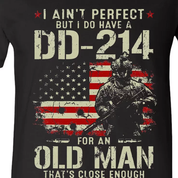 I Aint Perfect But I Do Have A DD 214 For An Old Man Gifts V-Neck T-Shirt