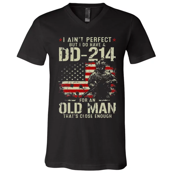 I Aint Perfect But I Do Have A DD 214 For An Old Man Gifts V-Neck T-Shirt