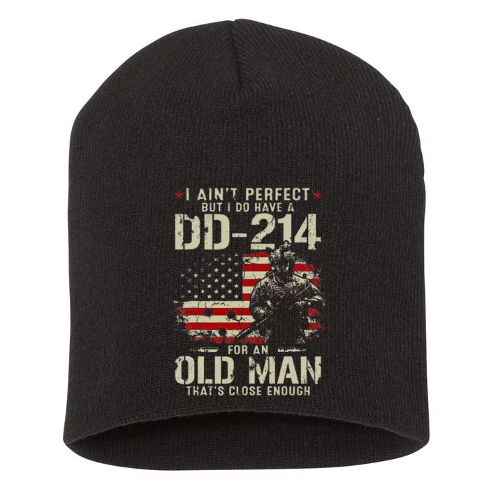 I Aint Perfect But I Do Have A DD 214 For An Old Man Gifts Short Acrylic Beanie