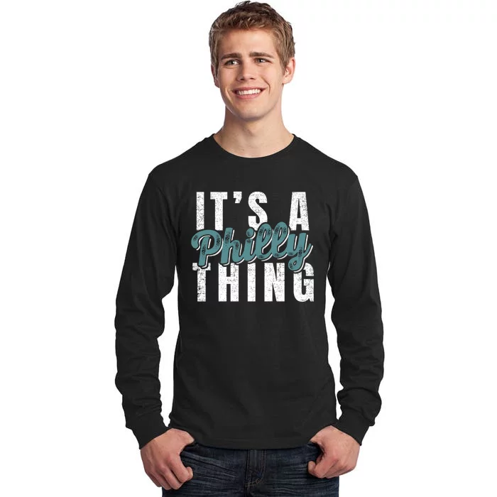 It's A Philly Thing Eagles Football Tall Long Sleeve T-Shirt