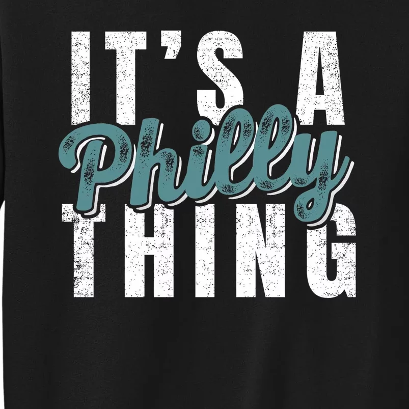 It's A Philly Thing Eagles Football Tall Sweatshirt