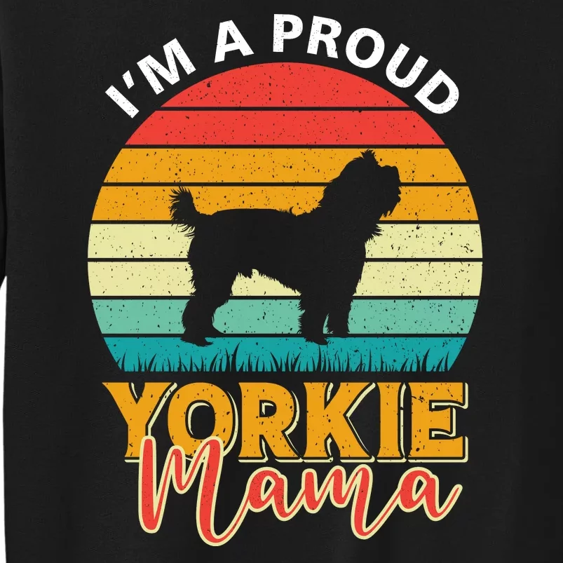 I'm A Proud Yorkie Mama Tall Sweatshirt