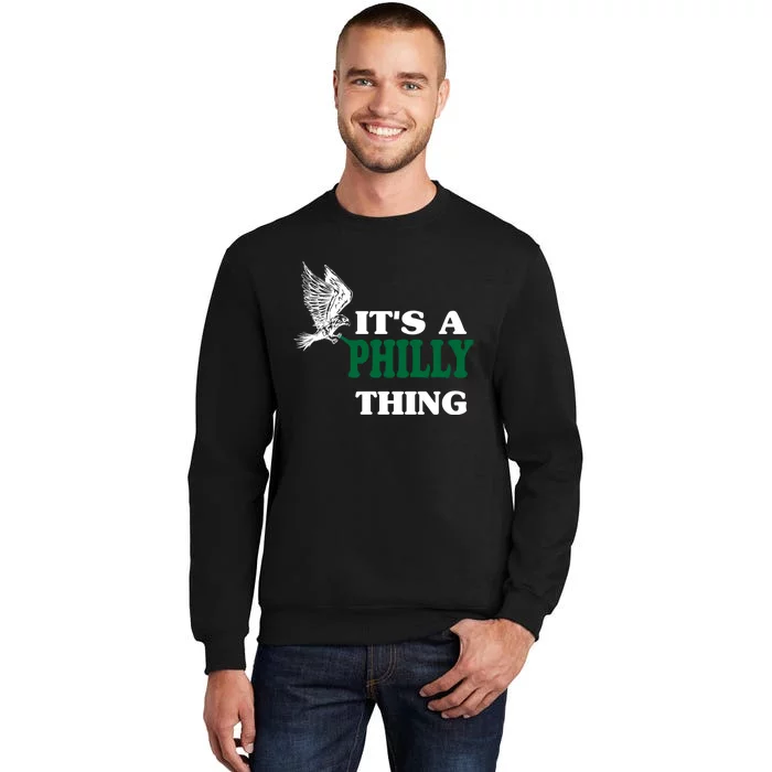 It's A Philly Thing Only For Philadelphia Fan Original Thing Tall Sweatshirt