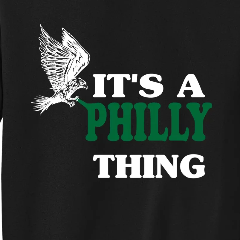 It's A Philly Thing Only For Philadelphia Fan Original Thing Tall Sweatshirt