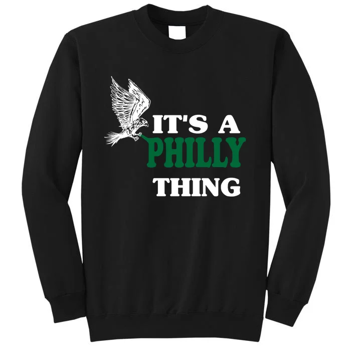 It's A Philly Thing Only For Philadelphia Fan Original Thing Tall Sweatshirt