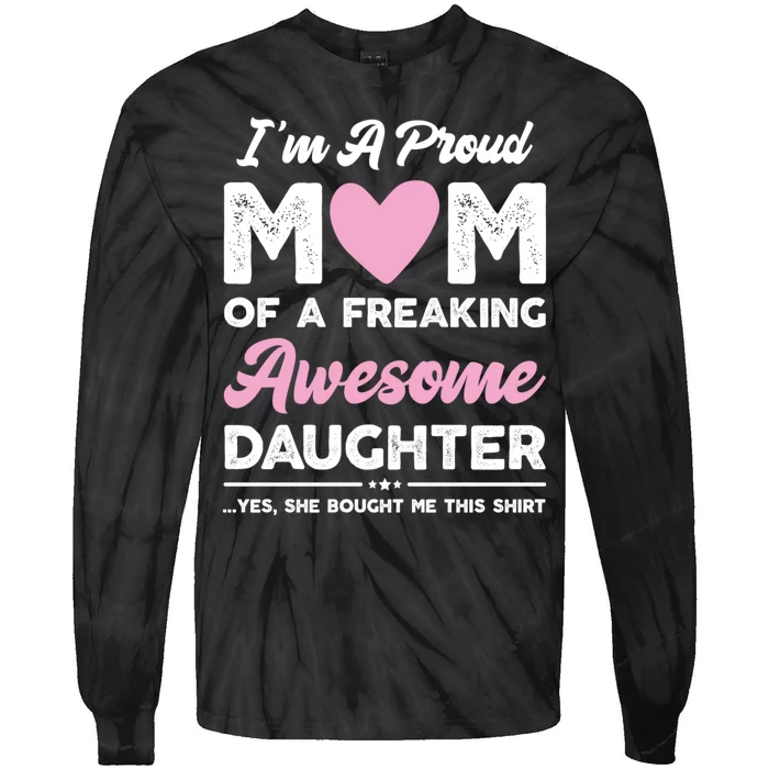 Im A Proud Mom Gift From Daughter Funny Mothers Day Tie-Dye Long Sleeve Shirt