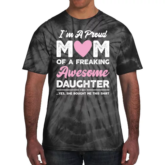 Im A Proud Mom Gift From Daughter Funny Mothers Day Tie-Dye T-Shirt