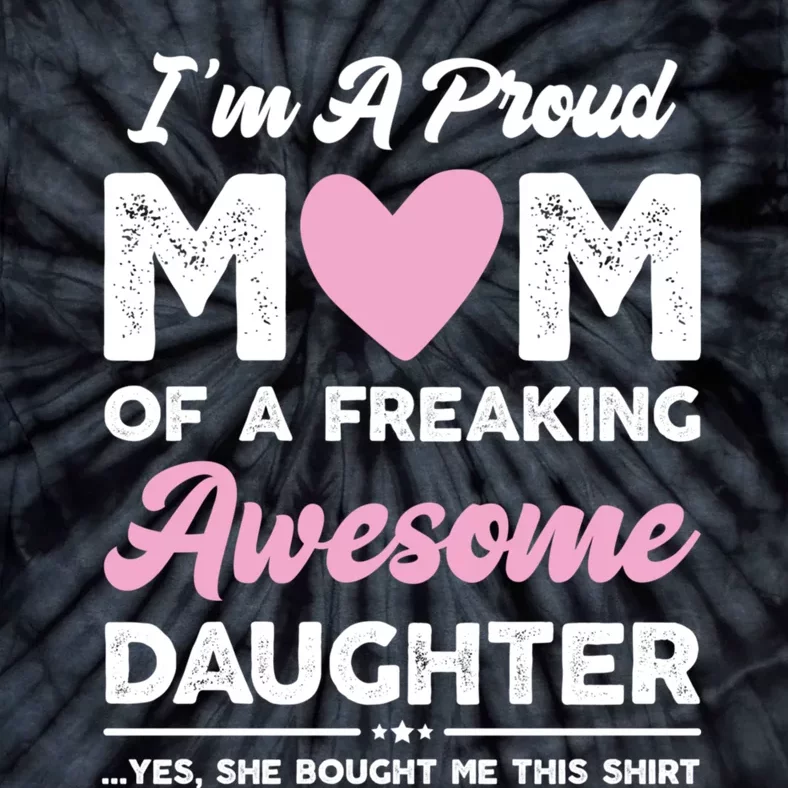 Im A Proud Mom Gift From Daughter Funny Mothers Day Tie-Dye T-Shirt