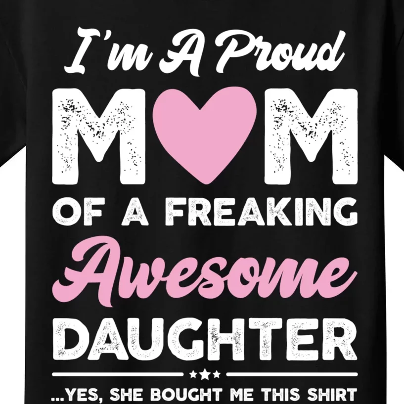 Im A Proud Mom Gift From Daughter Funny Mothers Day Kids T-Shirt