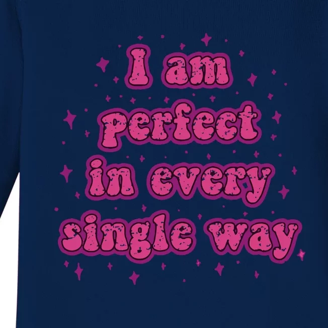 I Am Perfect In Every Single Way Baby Long Sleeve Bodysuit