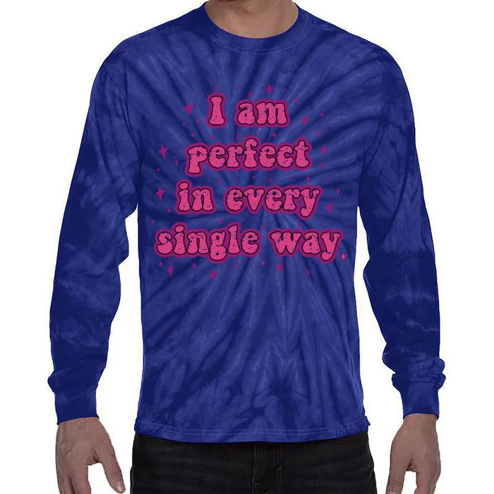 I Am Perfect In Every Single Way Tie-Dye Long Sleeve Shirt