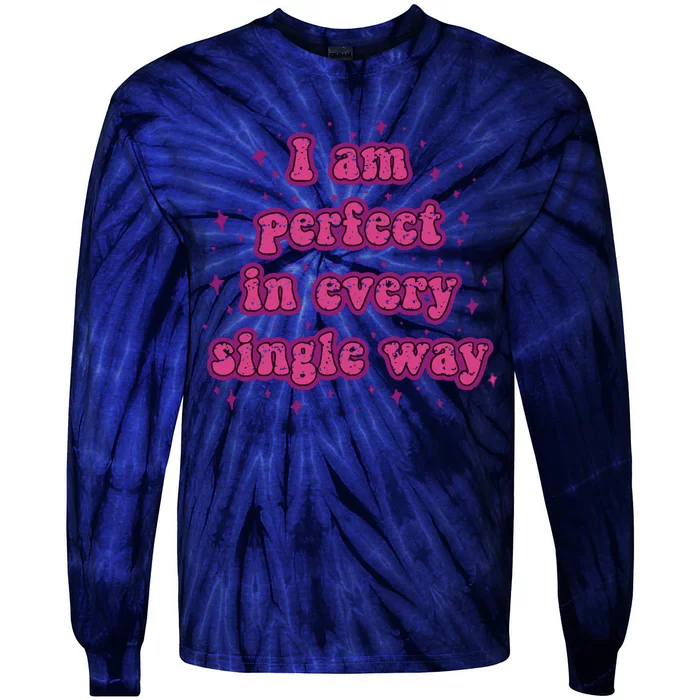 I Am Perfect In Every Single Way Tie-Dye Long Sleeve Shirt