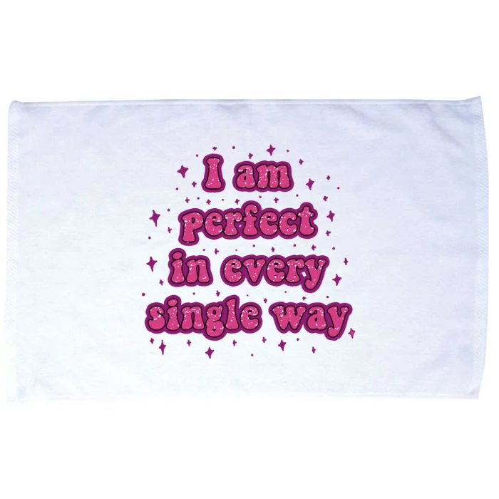 I Am Perfect In Every Single Way Microfiber Hand Towel