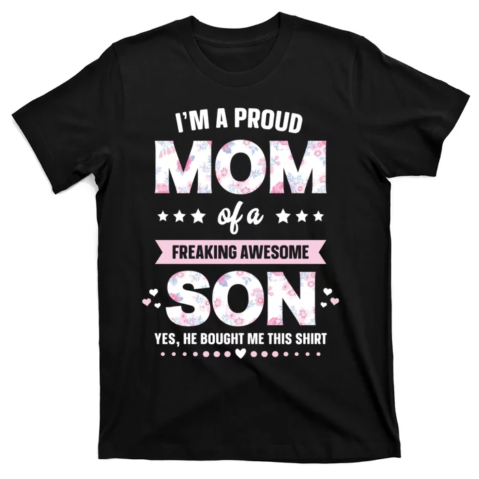 Im A Proud Mom Gift From Son To Mom Funny Mothers Day T-Shirt