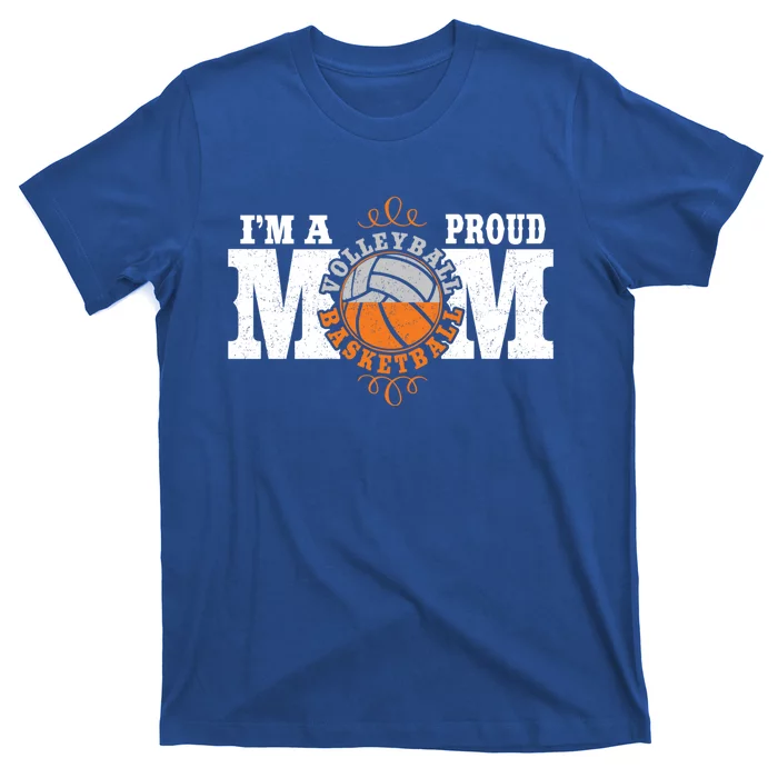 I'm A Proud Basketball Volleyball Mom Gift Combined Sports Great Gift T-Shirt