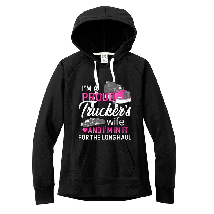 I'm A Proud Trucker's Wife Trucker Wife Truck Driver Wife Women's Fleece Hoodie