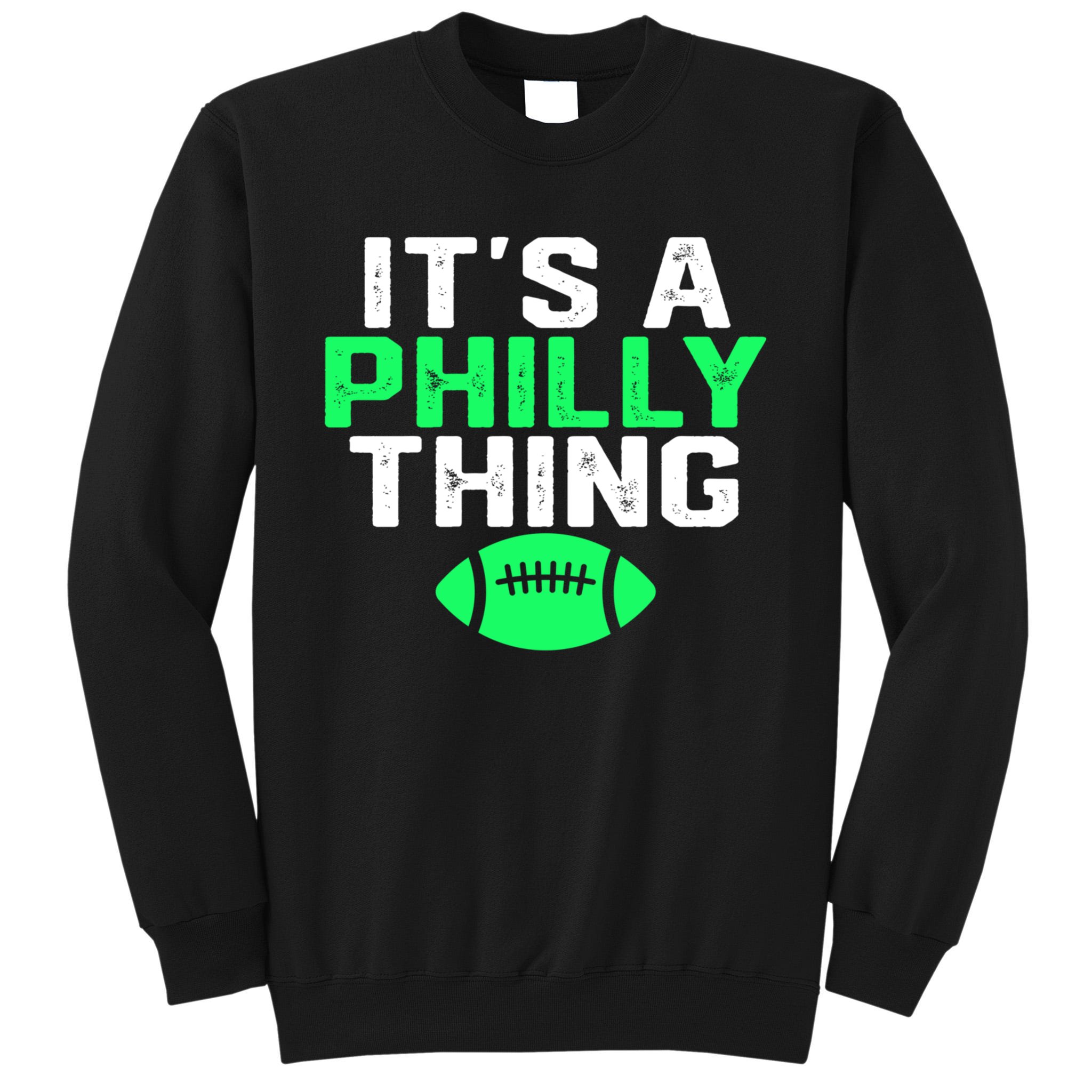 It's A Philly Thing Philadelphia Football Sweatshirt Crewneck T-Shirt