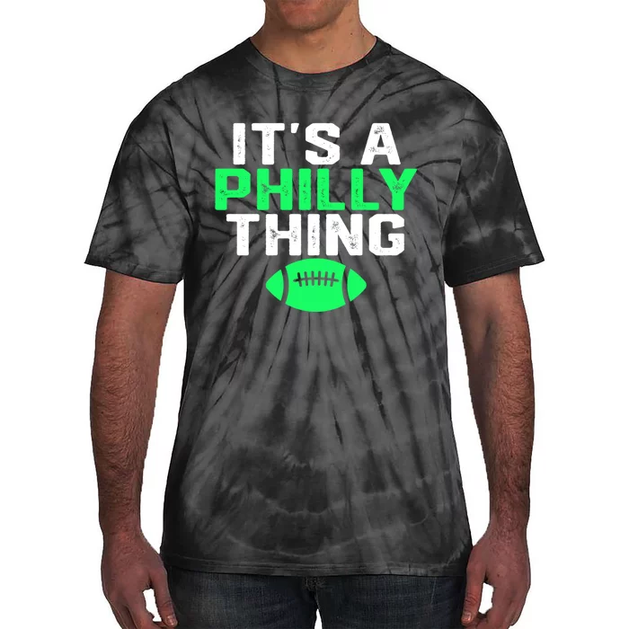 It's A Philly Thing Its A Philly Thing Philadelphia Football Tie-Dye T-Shirt