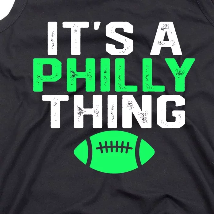 It's A Philly Thing Its A Philly Thing Philadelphia Football Tank Top