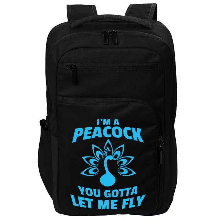 I'm A Peacock You Gotta Let Me Fly Impact Tech Backpack