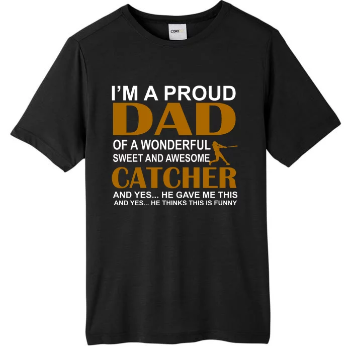 I'm A Proud Dad Of A Wonderful Sweet And Awesome Catcher ChromaSoft Performance T-Shirt